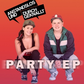 ANSTANDSLOS & DURCHGEKNALLT - PARTY EP